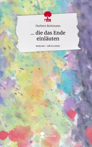 ... die das Ende einläuten. Life is a Story - story.one