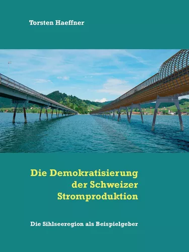 Die Demokratisierung der Schweizer Stromproduktion