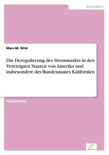 Die Deregulierung des Strommarkts in den Vereinigten Staaten von Amerika und insbesondere des Bundesstaates Kalifornien