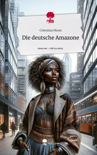 Die deutsche Amazone. Life is a Story - story.one