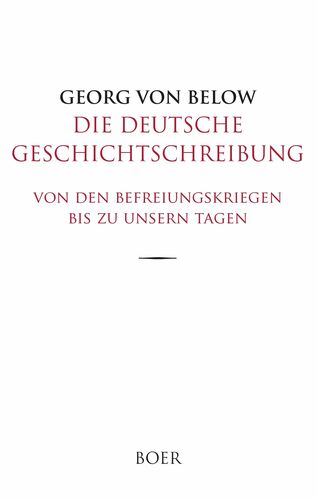 Die deutsche Geschichtschreibung von den Befreiungskriegen bis zu unsern Tagen
