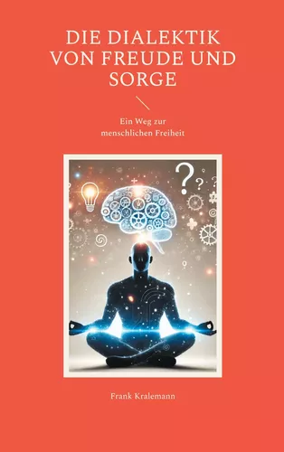 Die Dialektik von Freude und Sorge