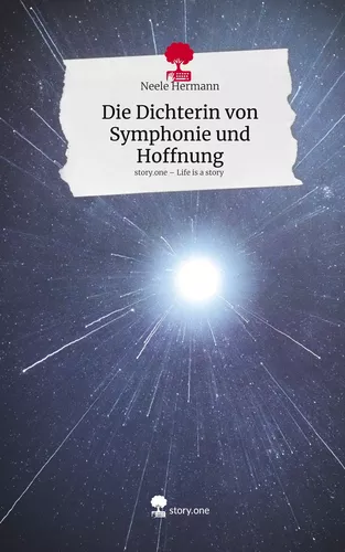 Die Dichterin von Symphonie und Hoffnung. Life is a Story - story.one
