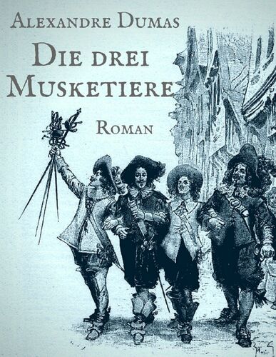 Alexandre Dumas - Die drei Musketiere - Skoutz-Classics
