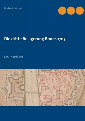 Die dritte Belagerung Bonns 1703