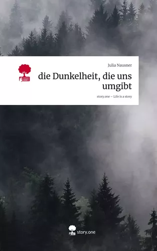 die Dunkelheit, die uns umgibt. Life is a Story - story.one