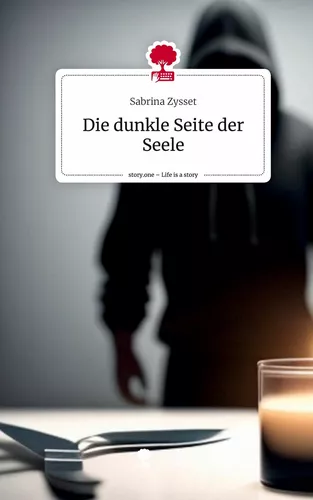 Die dunkle Seite der Seele. Life is a Story - story.one