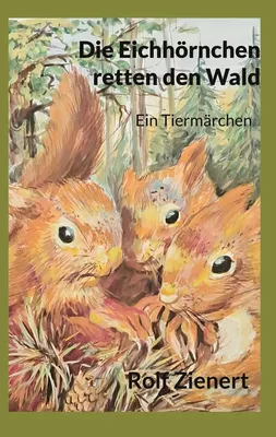 Die Eichhörnchen retten den Wald