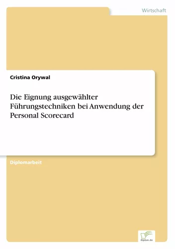 Die Eignung ausgewählter Führungstechniken bei Anwendung der Personal Scorecard