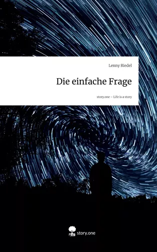 Die einfache Frage. Life is a Story - story.one