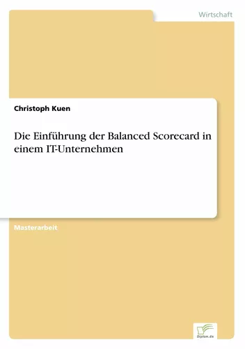 Die Einführung der Balanced Scorecard in einem IT-Unternehmen