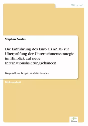 Die Einführung des Euro als Anlaß zur Überprüfung der Unternehmensstrategie im Hinblick auf neue Internationalisierungschancen