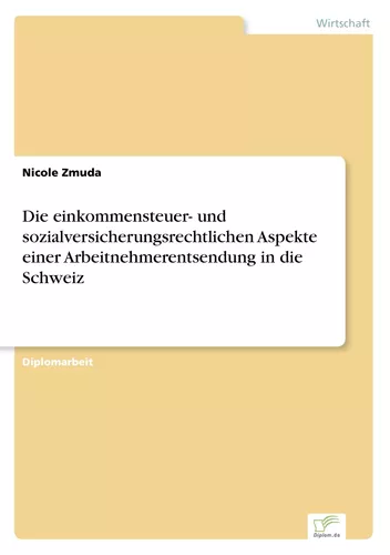 Die einkommensteuer- und sozialversicherungsrechtlichen Aspekte einer Arbeitnehmerentsendung in die Schweiz