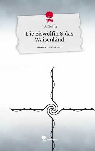 Die Eiswölfin & das Waisenkind. Life is a Story - story.one