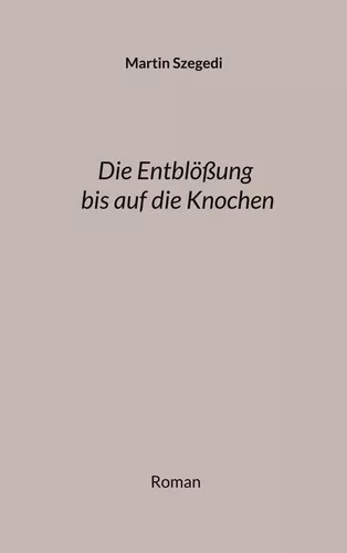 Die Entblößung bis auf die Knochen