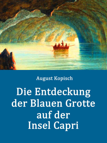 Die Entdeckung der Blauen Grotte auf der Insel Capri