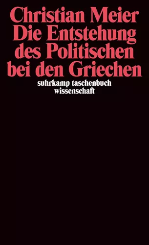 Die Entstehung des Politischen bei den Griechen