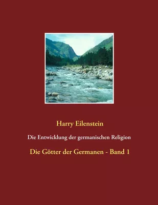 Die Entwicklung der germanischen Religion  -  von der Steinzeit bis heute