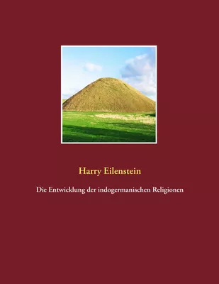 Die Entwicklung der indogermanischen Religionen