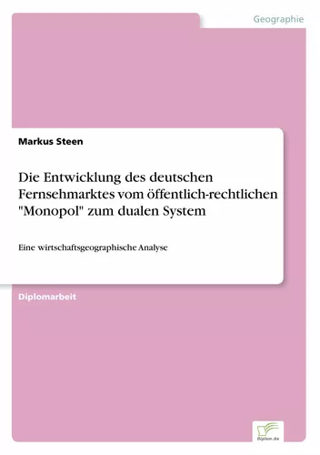 Die Entwicklung des deutschen Fernsehmarktes vom öffentlich-rechtlichen "Monopol" zum dualen System