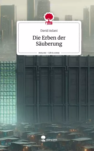 Die Erben der Säuberung. Life is a Story - story.one