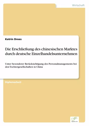 Die Erschließung des chinesischen Marktes durch deutsche Einzelhandelsunternehmen