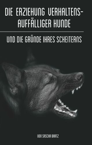Die Erziehung verhaltensauffälliger Hunde
