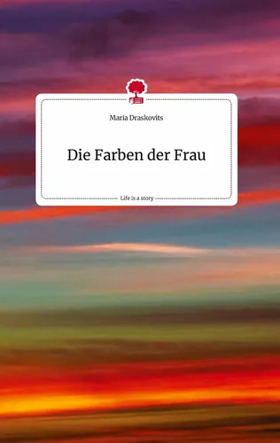 Die Farben der Frau. Life is a Story - story.one