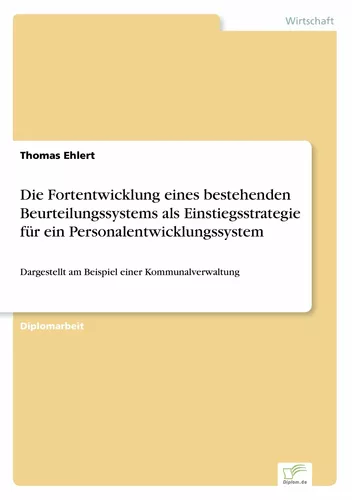Die Fortentwicklung eines bestehenden Beurteilungssystems als Einstiegsstrategie für ein Personalentwicklungssystem