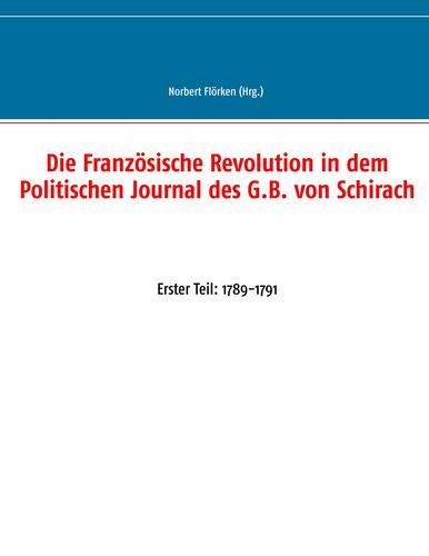 Die Französische Revolution in dem Politischen Journal des G.B. von Schirach