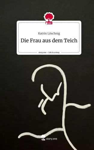 Die Frau aus dem Teich. Life is a Story - story.one