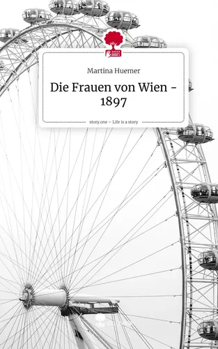 Die Frauen von Wien - 1897. Life is a Story - story.one