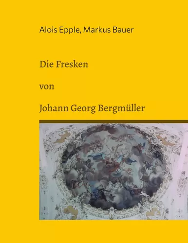 Die Fresken von Johann Georg Bergmüller