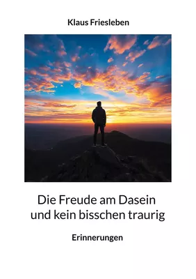 Die Freude am Dasein und kein bisschen traurig