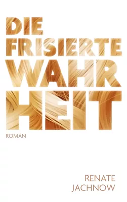 Die frisierte Wahrheit