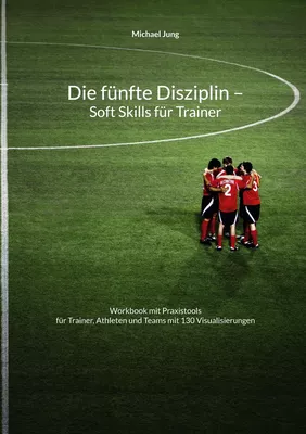 Die fünfte Disziplin - Soft Skills für Trainer