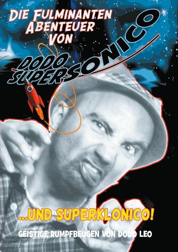 Die Fulminanten Abenteuer von Dodosupersonico...Und Superklonico