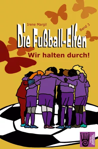 Die Fußball-Elfen, Band 3 - Wir halten durch!