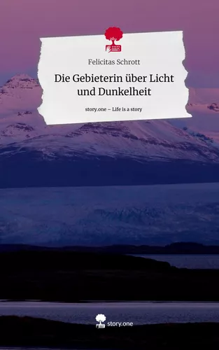 Die Gebieterin über Licht und Dunkelheit. Life is a Story - story.one