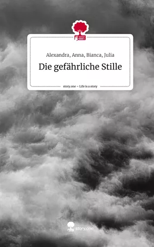 Die gefährliche Stille. Life is a Story - story.one