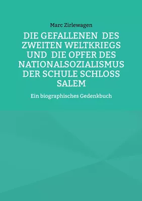 Die Gefallenen  des Zweiten Weltkriegs und  die Opfer des Nationalsozialismus  der Schule Schloss Salem