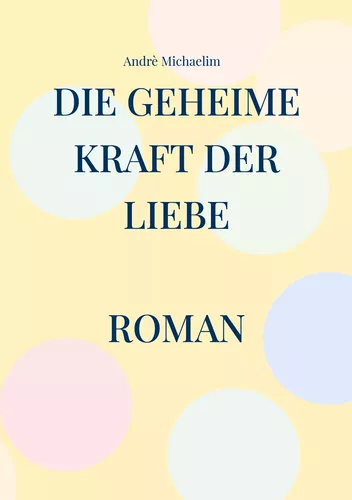 Die geheime Kraft der Liebe
