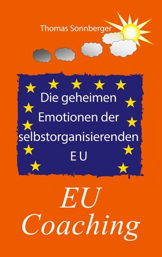 Die geheimen Emotionen der selbstorganisierenden Europäischen Union