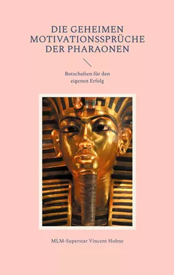 Die geheimen Motivationssprüche der Pharaonen