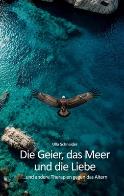 Die Geier, das Meer und die Liebe...