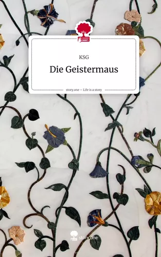 Die Geistermaus. Life is a Story - story.one