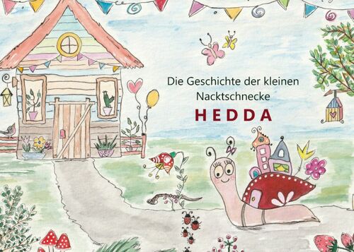 Die Geschichte der kleinen Nacktschnecke HEDDA
