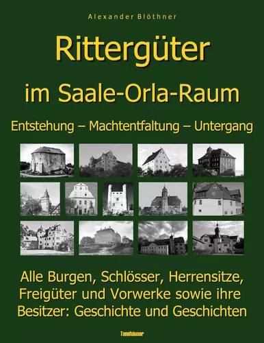 Die Geschichte der Rittergüter im Saale-Orla- und Wisenta-Raum