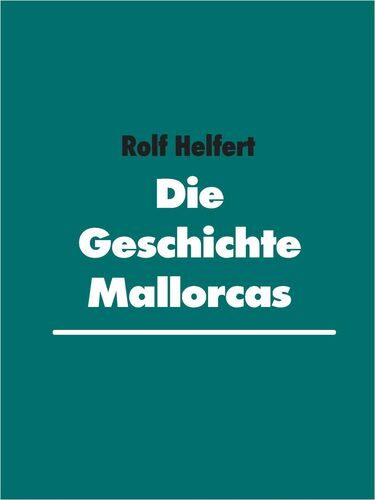 Die Geschichte Mallorcas.