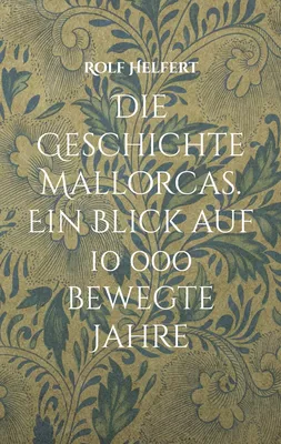 Die Geschichte Mallorcas.